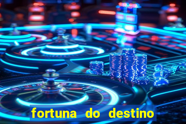 fortuna do destino fortuna do dentinho